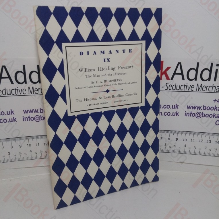 William Hickling Prescott: The Man and the Historian (Diamante IX)