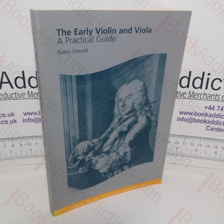 The Early Violin and Viola: A Practical Guide (Cambridge Handbooks to the Historical Performance of Music)