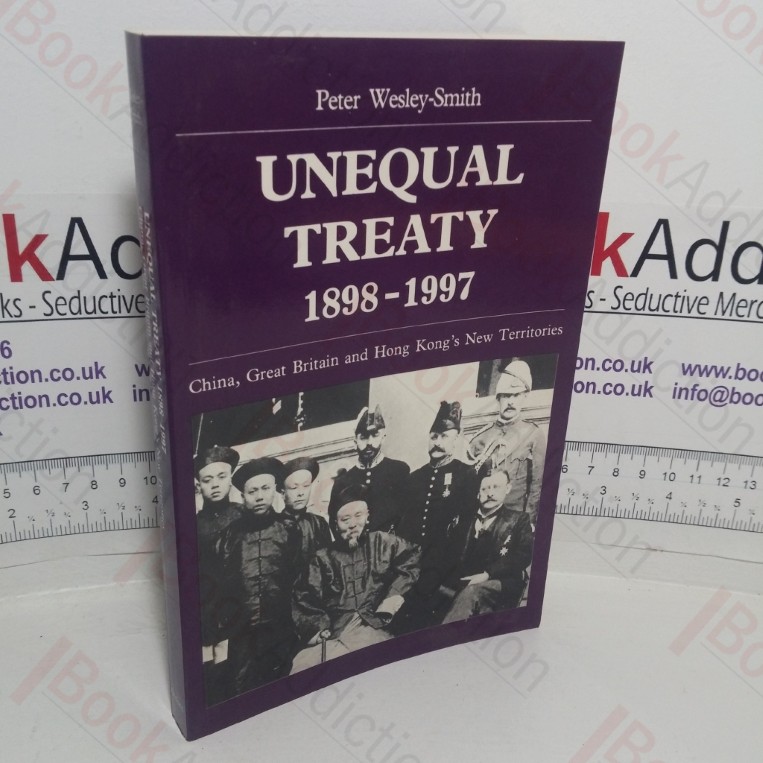Unequal Treaty, 1898-1997: China, Great Britain, and Hong Kong's New Territories (East Asian Historical Monographs series)