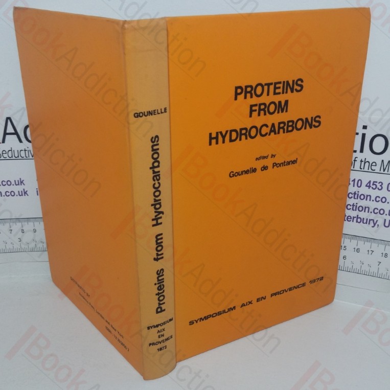 Proteins from Hydrocarbons: The Proceedings of the 1972 Symposium at Aix En Provence
