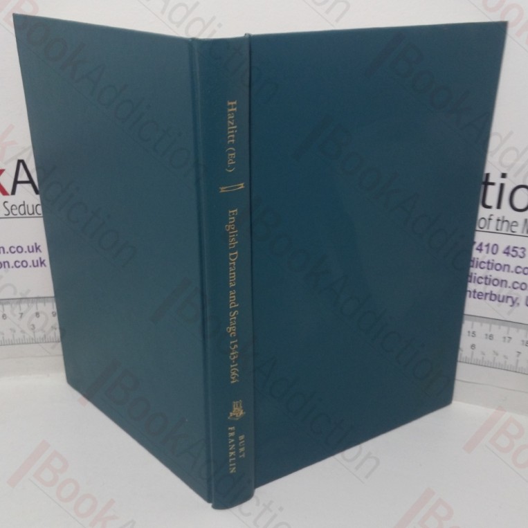 The English Drama and Stage under the Tudor and Stuart Princes, 1543-1664