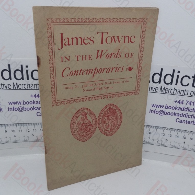 James Towne in the Words of Contemporaries: No. 5 in the Source Book Series of the National Park Service