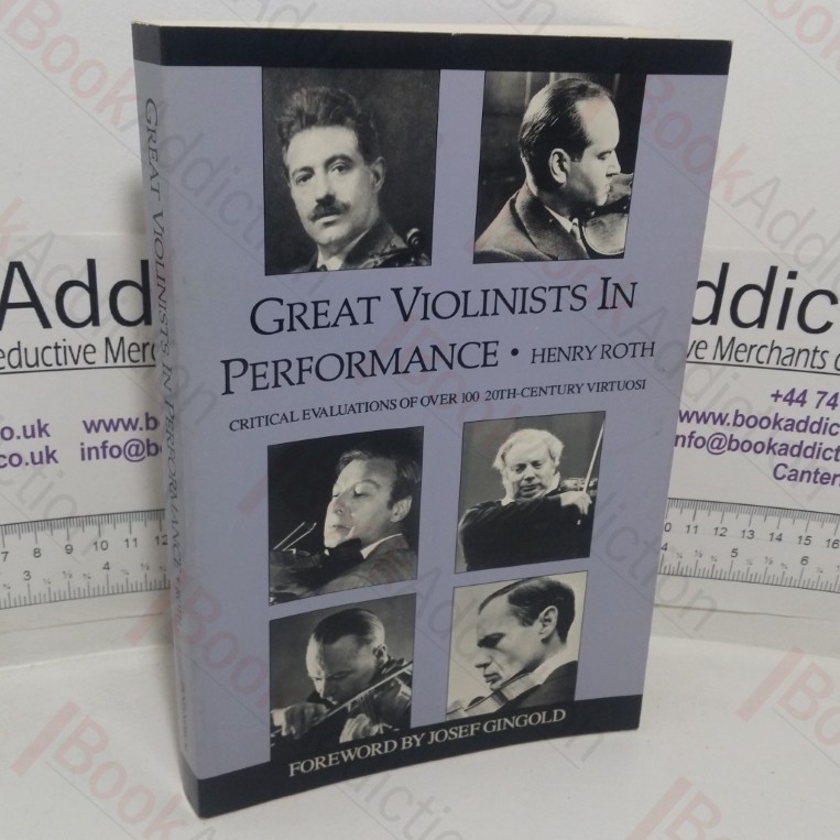 Great Violinists in Performance: Critical Evaluations of over 100 Twentieth-century Virtuosi