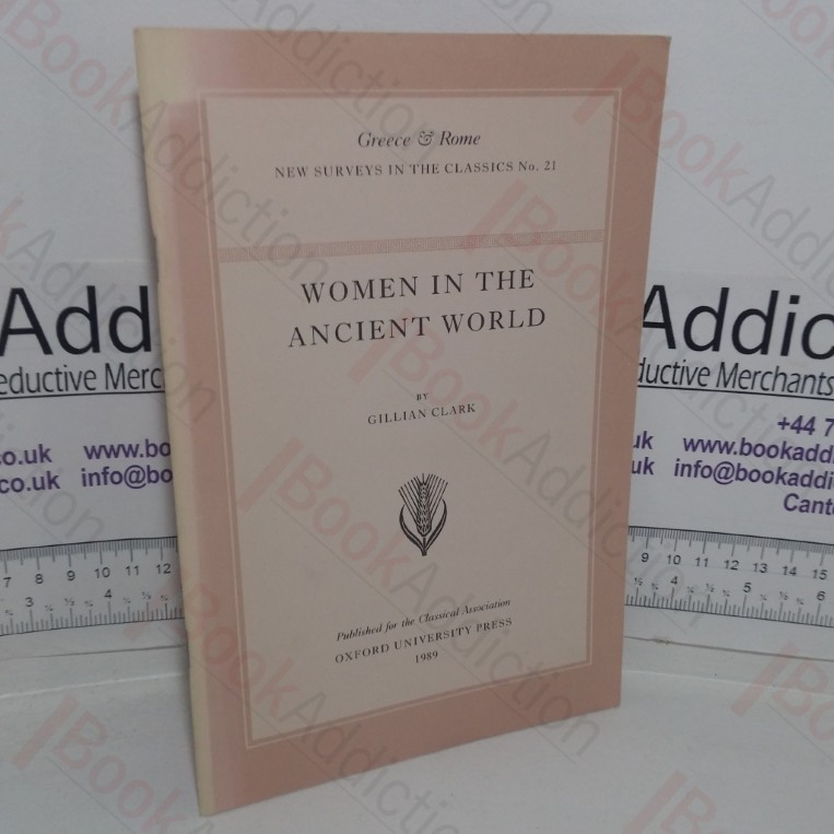Women in the Ancient World (Greece & Rome: New Surveys in the Classics series, No. 21)