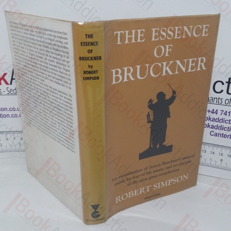 The Essence of Bruckner: An Essay Towards the Understanding of His Music