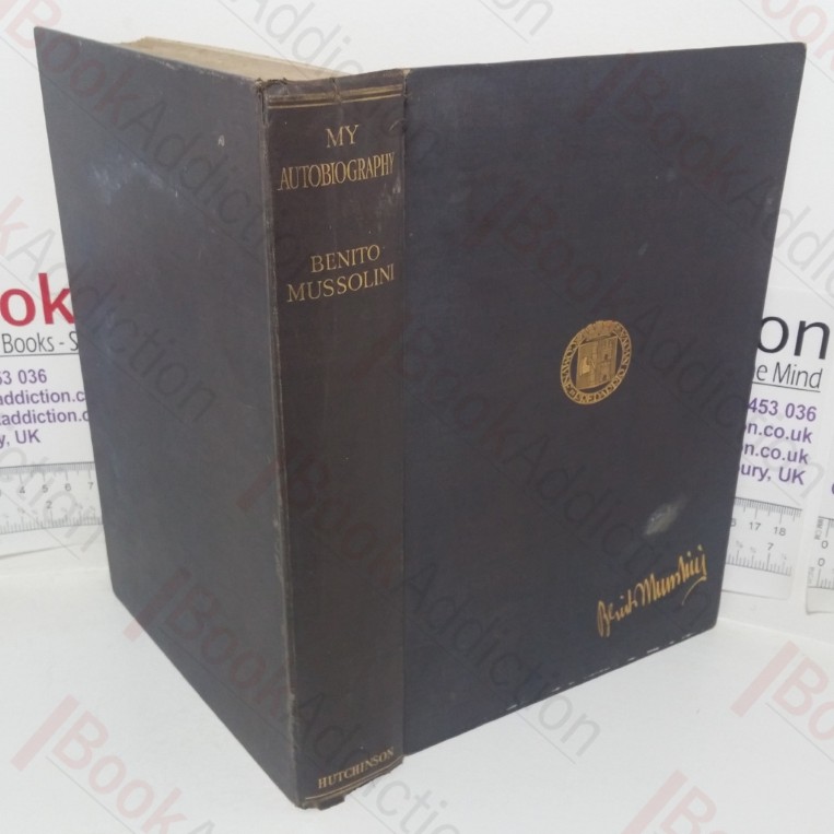 Benito Mussolini: My Autobiography