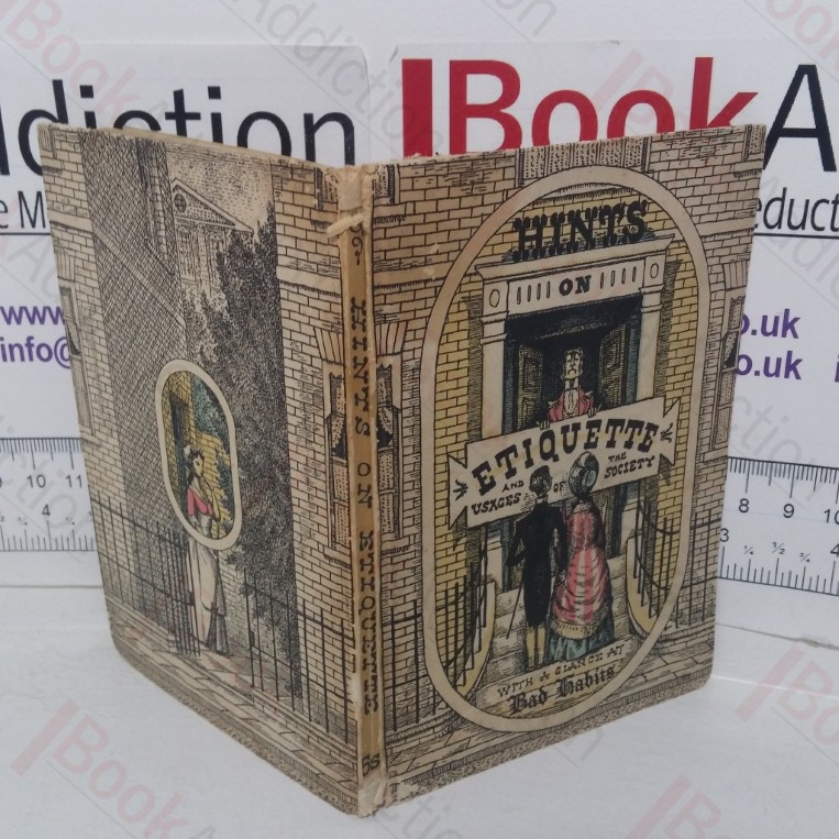 Hints on Etiquette and the Usages of Society, with a Glance at Bad Habits