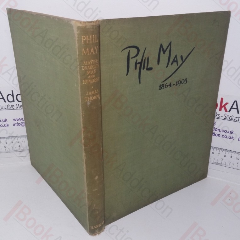 Phil May: Master-draughtsman & Humorist, 1864-1903