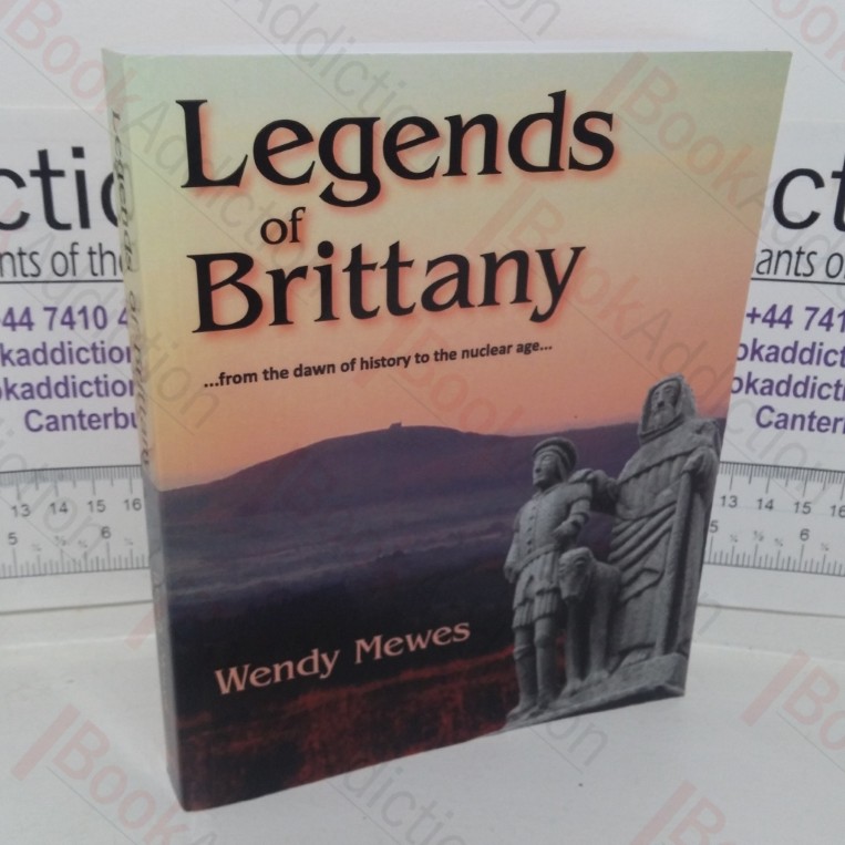 Legends of Brittany from the Dawn of History to the Nuclear Age