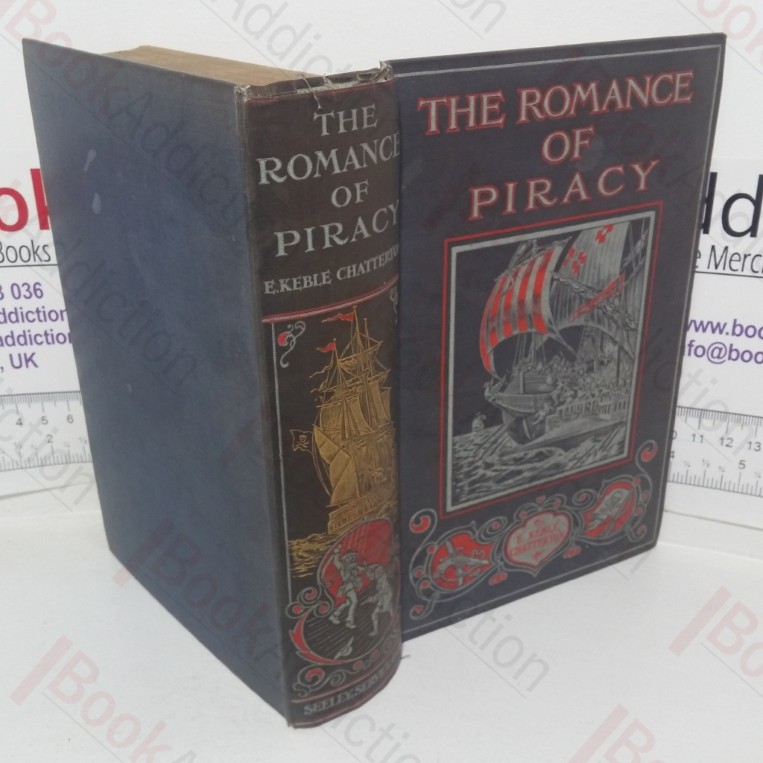 The Romance of Piracy: The Story of the Adventures, Fights & Deeds of Daring of Pirates, Filibusters & Buccaneers from the Earliest Times to the Present Day