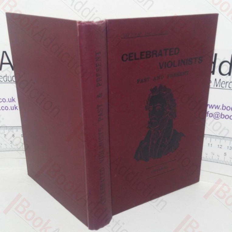 Celebrated Violinists, Past and Present ("The Strad" Library, No. IV)