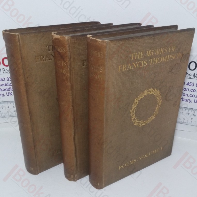 The Works of Francis Thompson in Three Volumes (Volumes I, II & III)