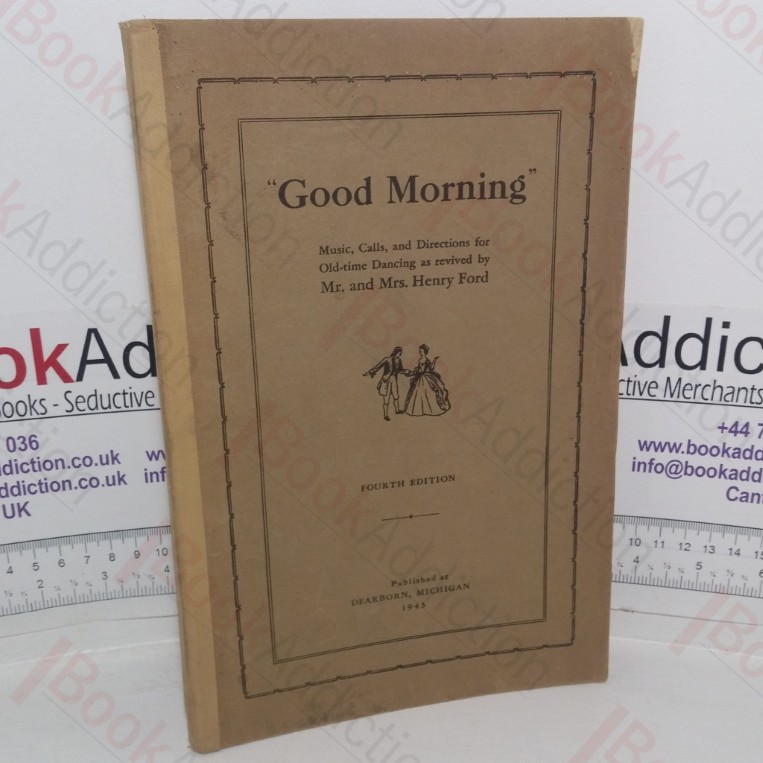 "Good Morning" Music, Calls, and Directions for Old-time Dancing as Revived by Mr and Mrs Henry Ford