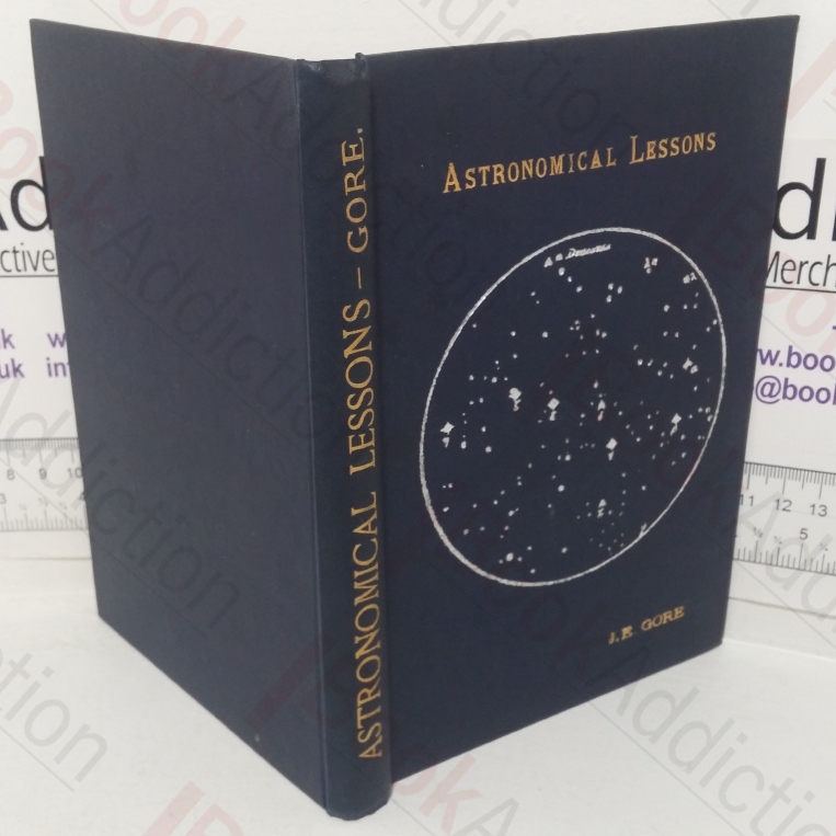 Astronomical Lessons, Or Chapters on the Elementary Principles and Facts of Astronomy for the Use of Students and Young People