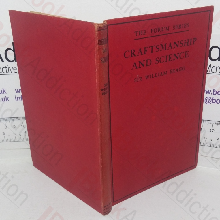 Craftmanship and Science: Presidential Address to the British Association, September 5, 1928 (The Forum series, No. 7)