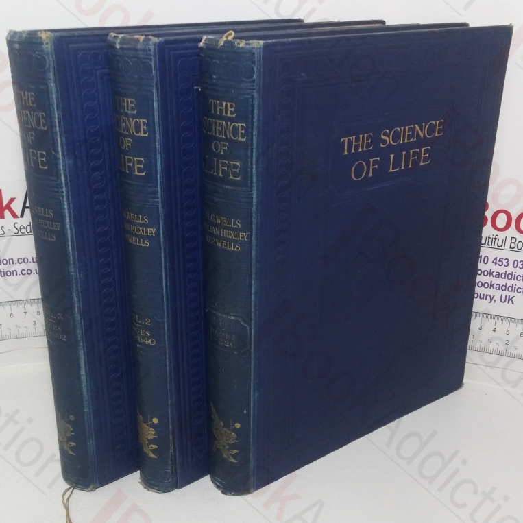 The Science of Life: A Summary of Contemporary Knowledge about Life and its Possibilities (Volumes I, II and III)