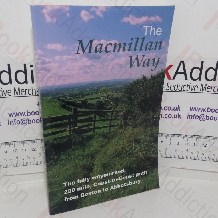 The Macmillan Way: The 290 Mile Coast-to-coast Path from Boston to Abbotsbury