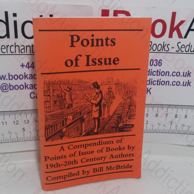 Points of Issue: A Compendium of Points of Issue of Books by 19th-20th Century Authors