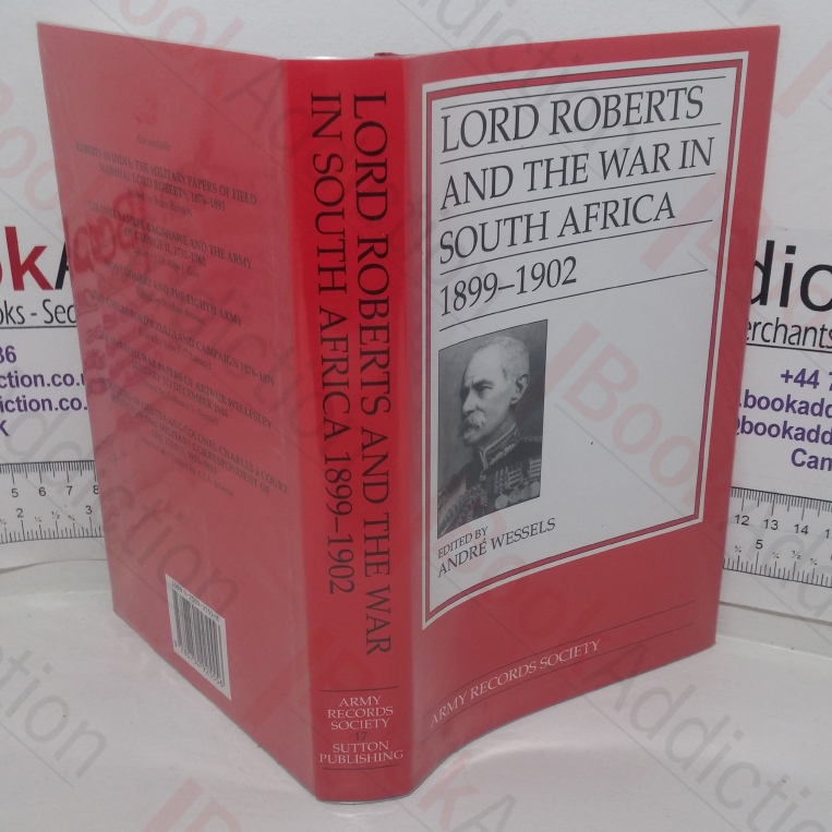 Lord Roberts and the War in South Africa, 1899-1902 (Publications of the Army Records Society)