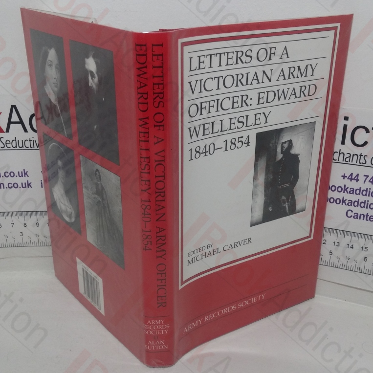 Letters of a Victorian Army Officer: Edward Wellesley, 1840-1854 (Publications of the Army Records Society, No. 11)