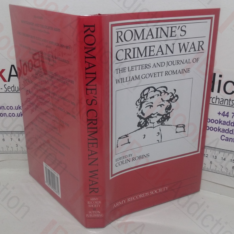 Romaine's Crimean War: The Letters and Journal of William Govett Romaine (Publications of the Army Records Society, No. 24)