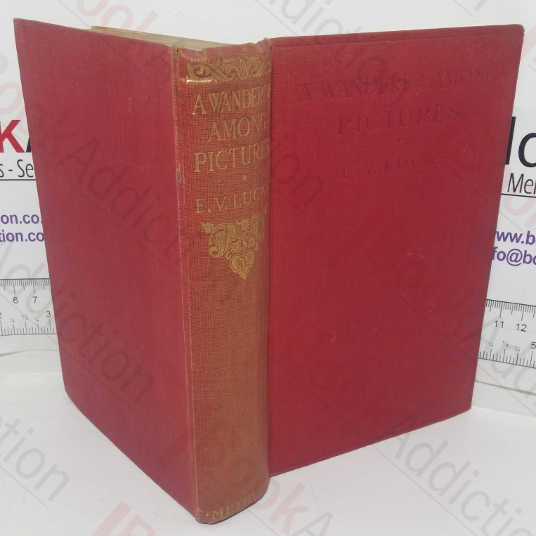 A Wanderer Among Pictures: A Companion to the Galleries of Europe