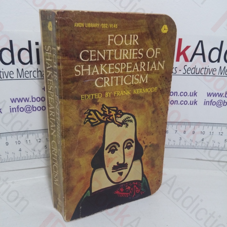 Four Centuries of Shakespearian Criticism (including Critical Works by William Hazlitt, Charles Lamb, Alexander Pope, Thomas Carlyle, George Orwell, James Joyce)