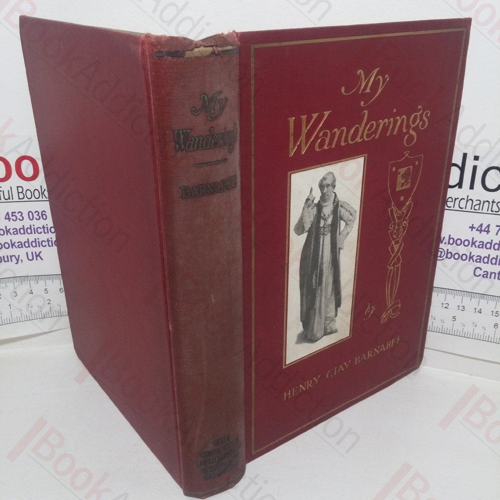 Reminiscences of Henry Clay Barnabee, Being an Attempt to Account for His Life, with Some Excuses for His Professional Career (My Wanderings)