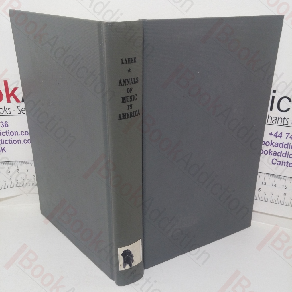 Annals of Music in America: A Chronological Record of Significant Musical Events from 1640 to the Present Day, with Comments on the Various Periods into which the Work is Divided