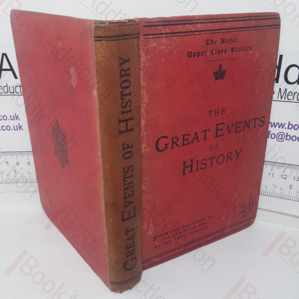 The Great Events of History: From the Beginning of the Christian Era to the 19th Century (The Royal Upper Class Readers series)