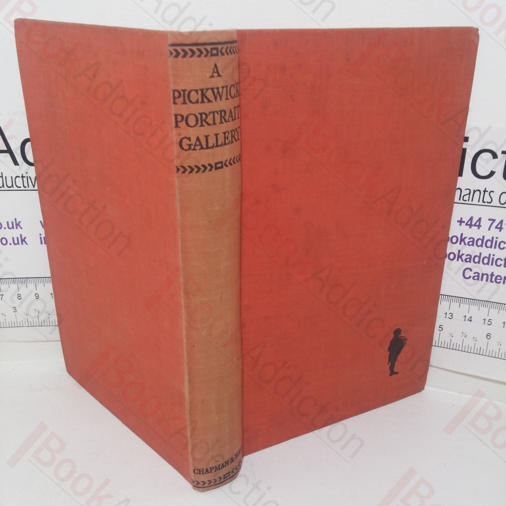 A Pickwick Portrait Gallery: From the Pens of Divers Admirers of the Illustrious Members of the Pickwick Club, their Friends and Enemies