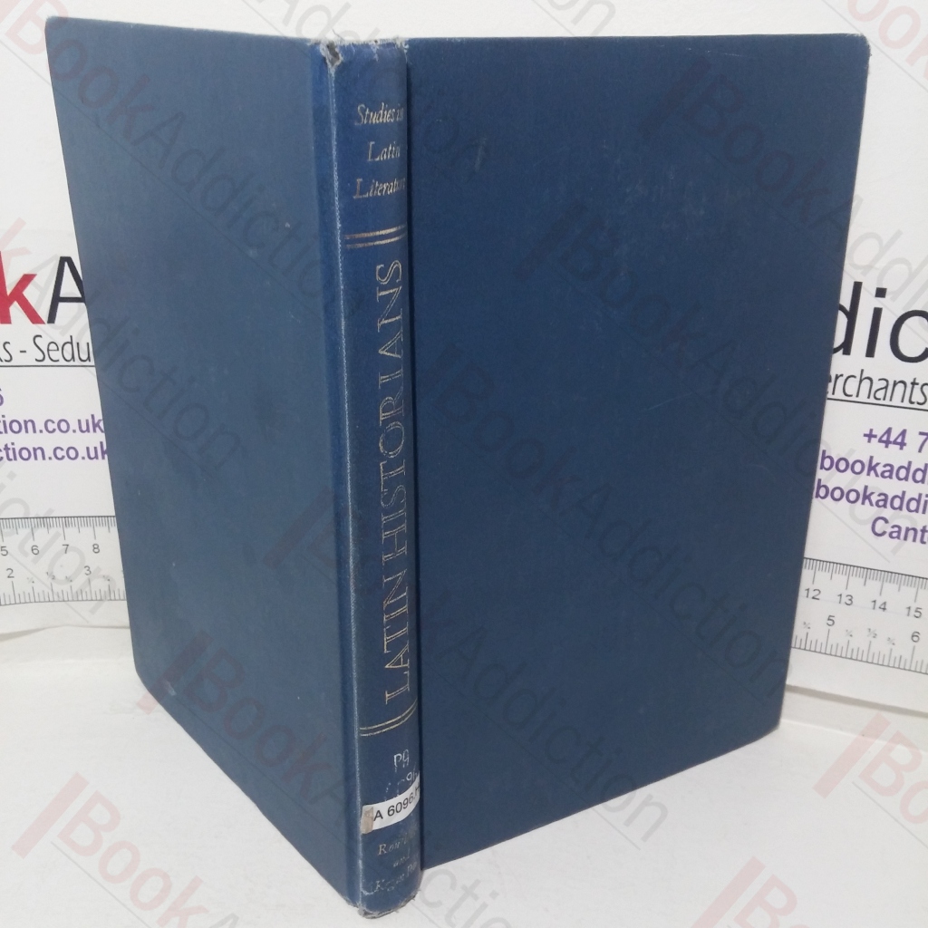 Latin Historians (Study in Latin Literature and its Influence series)