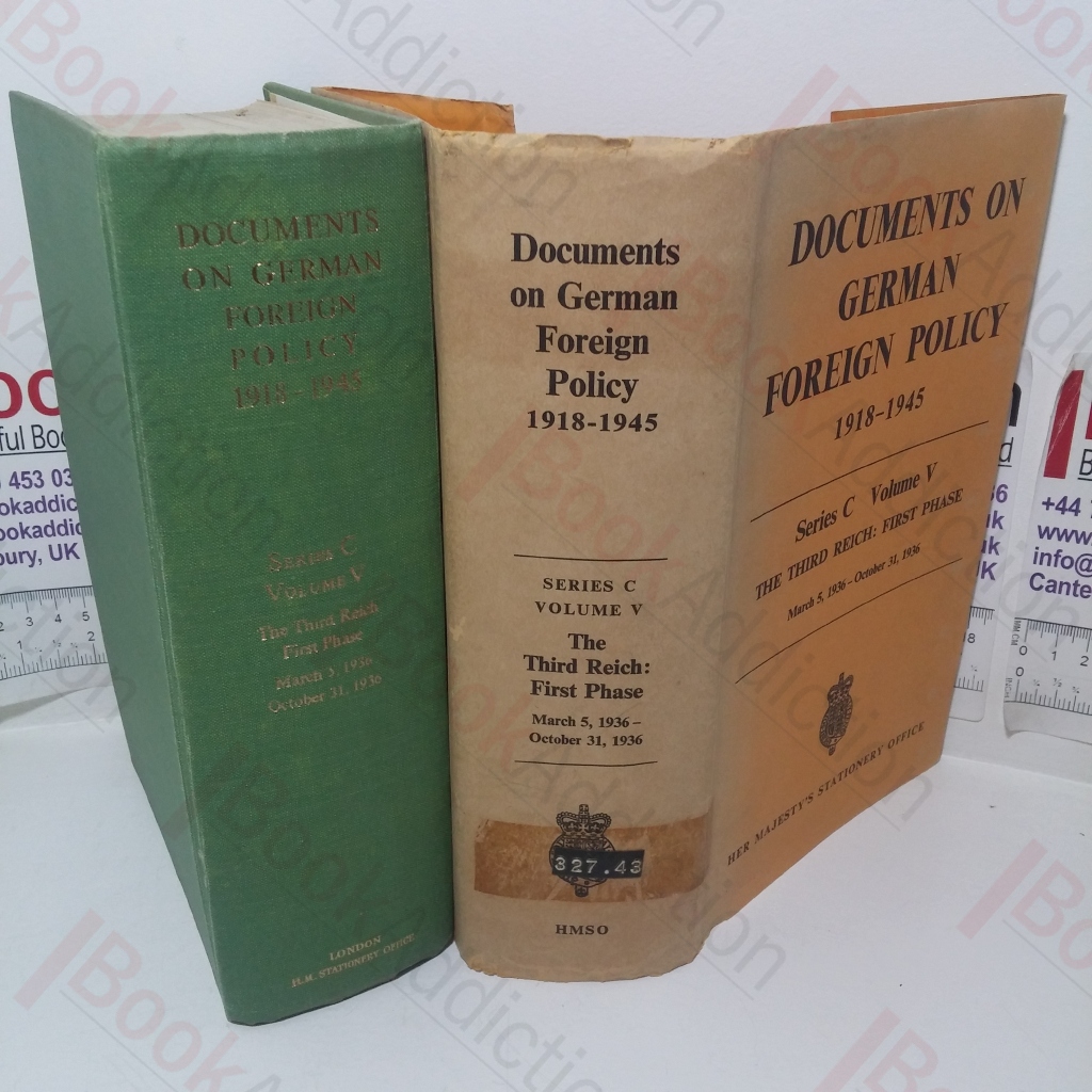 Documents on German Foreign Policy, 1918-1945 (Series C, Volume 5 - The Third Reich: First Phase, March 5 1936 - October 21 1936)