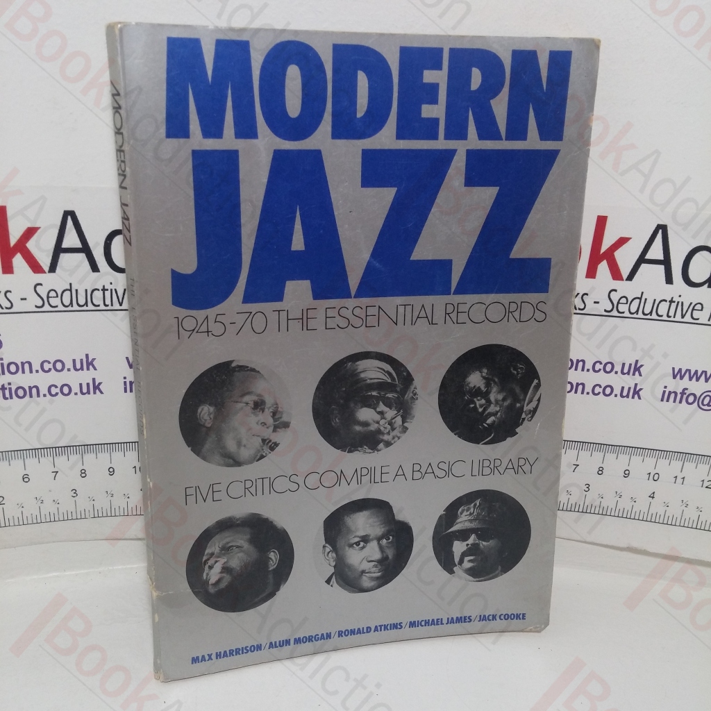 Modern Jazz, 1945-70: The Essential Records - Five Critics Compile a Basic Library