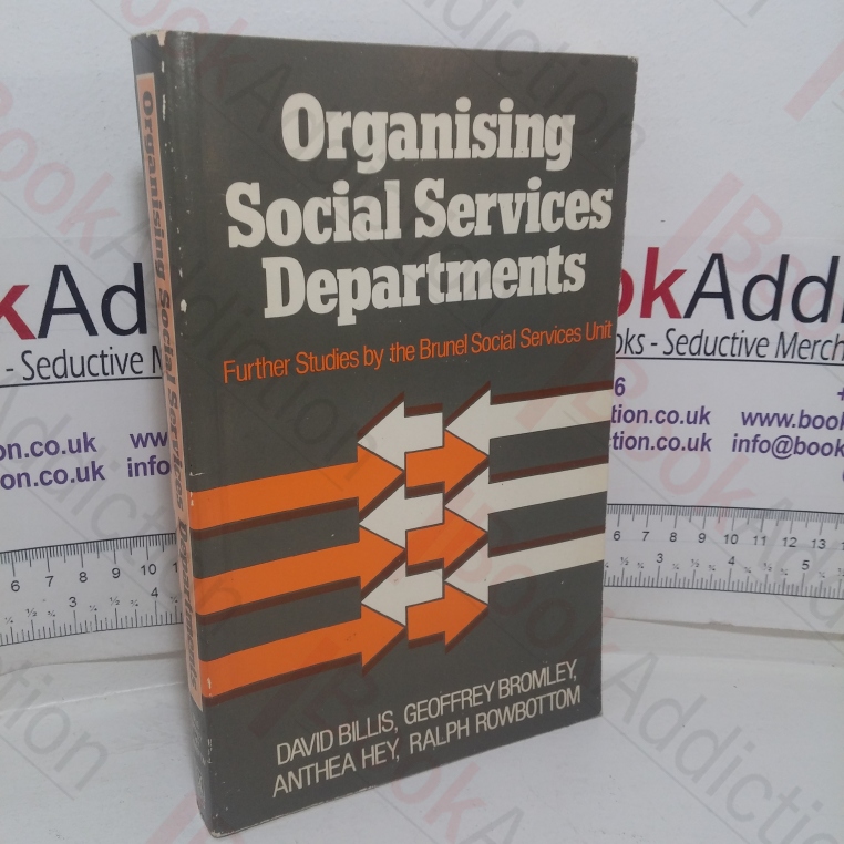 Organising Social Services Departments: Further Studies by the Brunel Social Services Unit