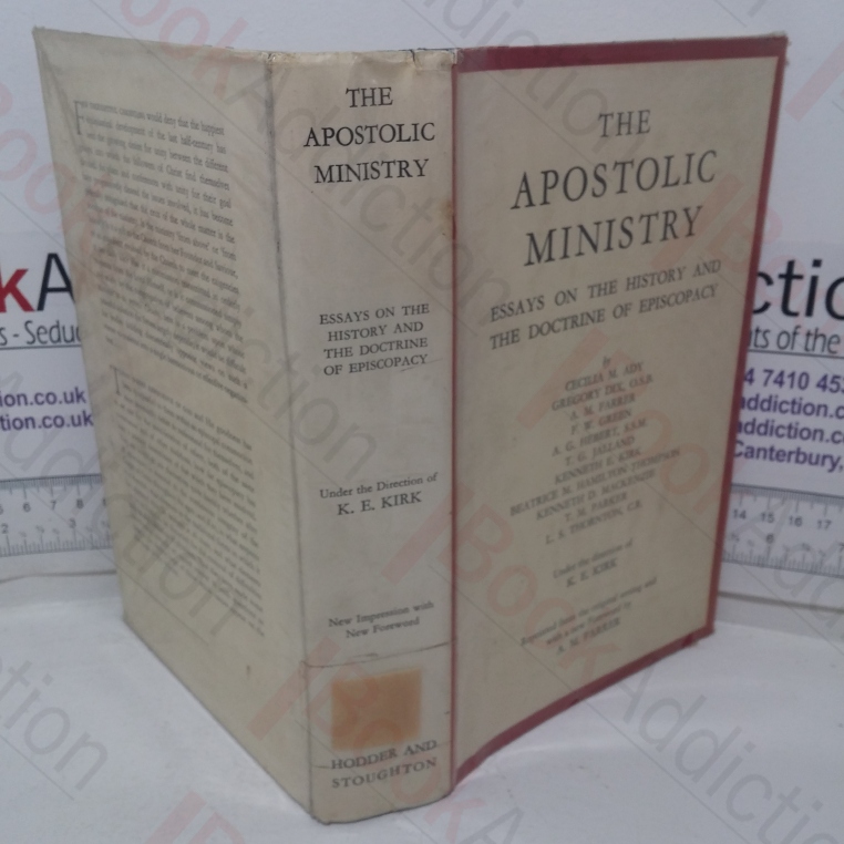 The Apostolic Ministry: Essays on the History and the Doctrine of Episcopacy
