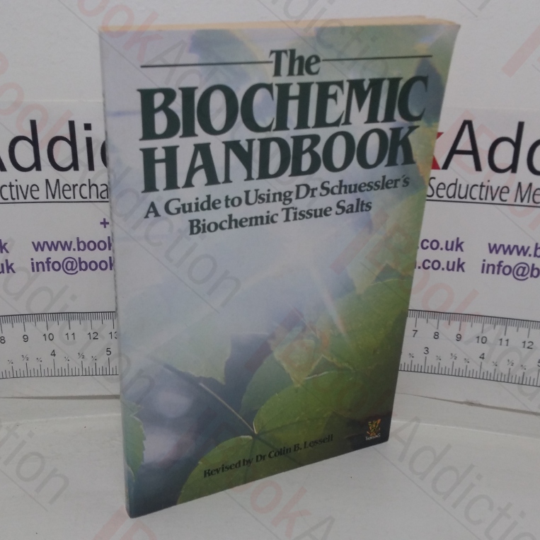 The Biochemic Handbook: A Guide to Using Dr Schuessler's Biochemic Tissue Salts