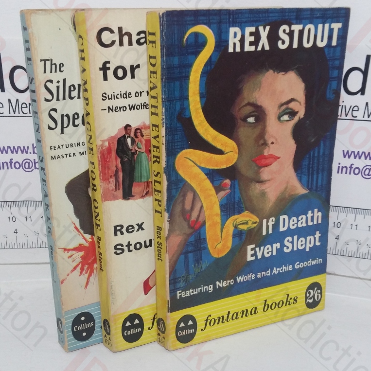 If Death Ever Slept; Champagne for One; The Silent Speaker (Rex Stout Crime Fiction Nero Wolfe Collection) (Three volumes)
