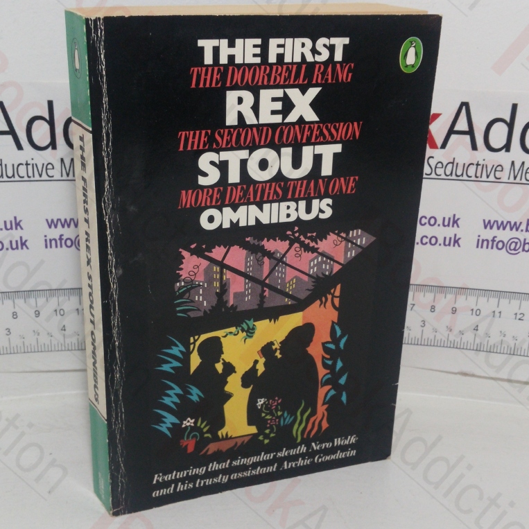 The First Rex Stout Omnibus (The Doorbell Rings; The Second Confession; More Deaths Than One)