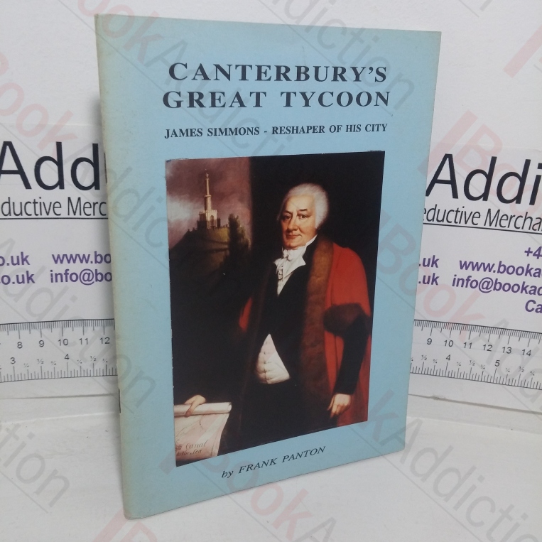 Canterbury's Great Tycoon: James Simmons, Reshaper of his City