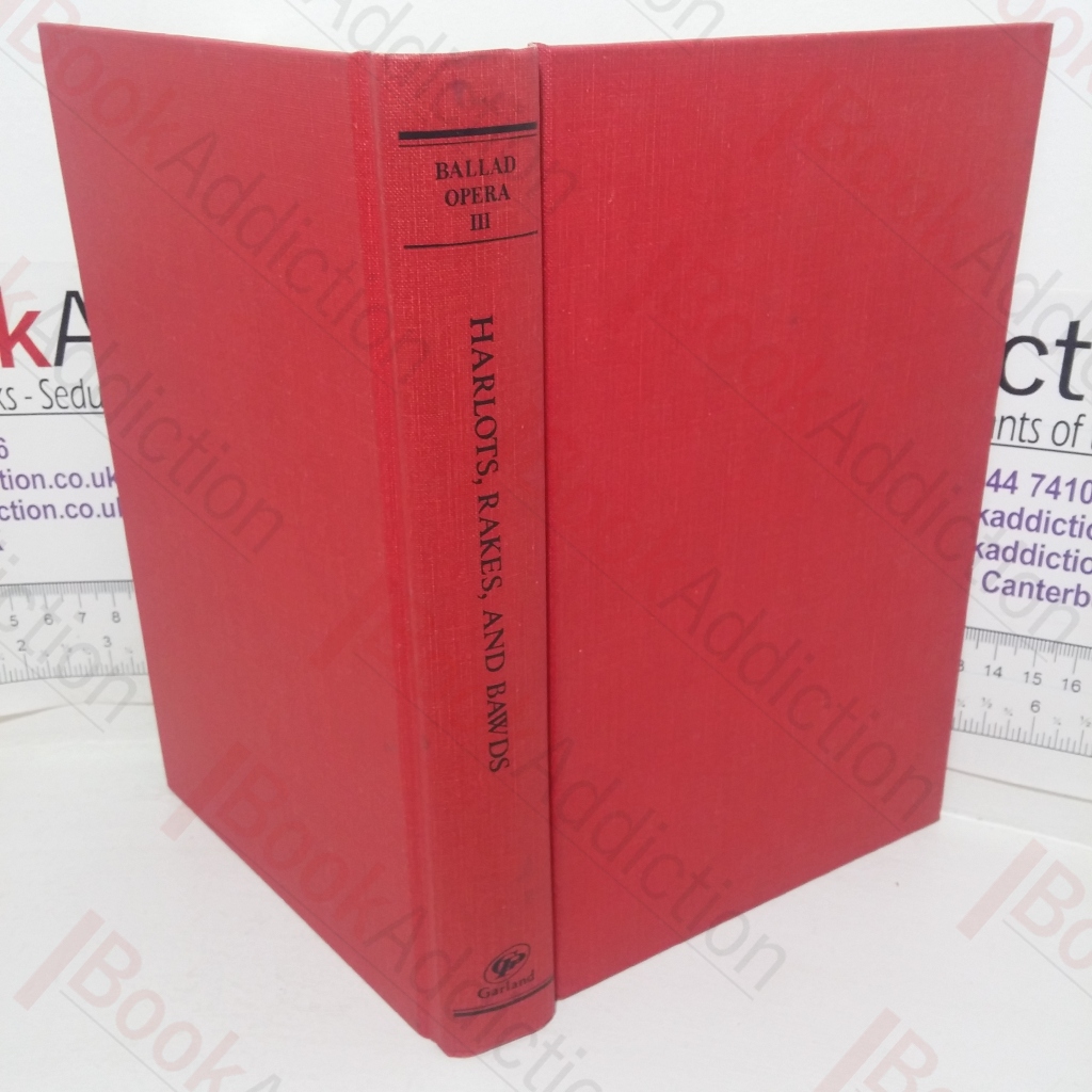 Harlots, Rakes and Bawds (The Ballad Opera, Volume III)