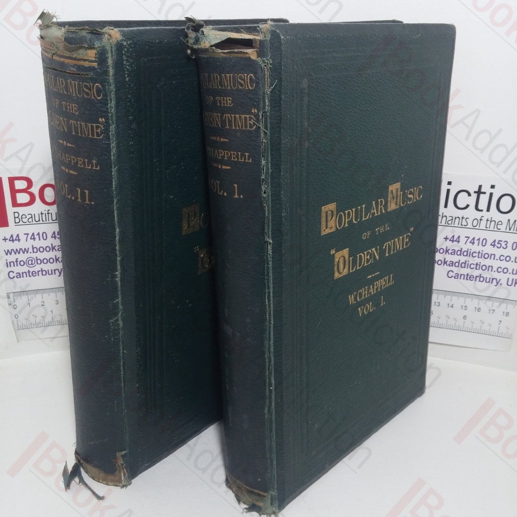 The Ballad Literature and Popular Music of the Olden Time: A History of the Ancient Songs, Ballads, and of the Dance Tunes of England, with Numerous Anecdotes and Entire Ballads; Also A Short Account of the Minstrels (Volumes I & II)