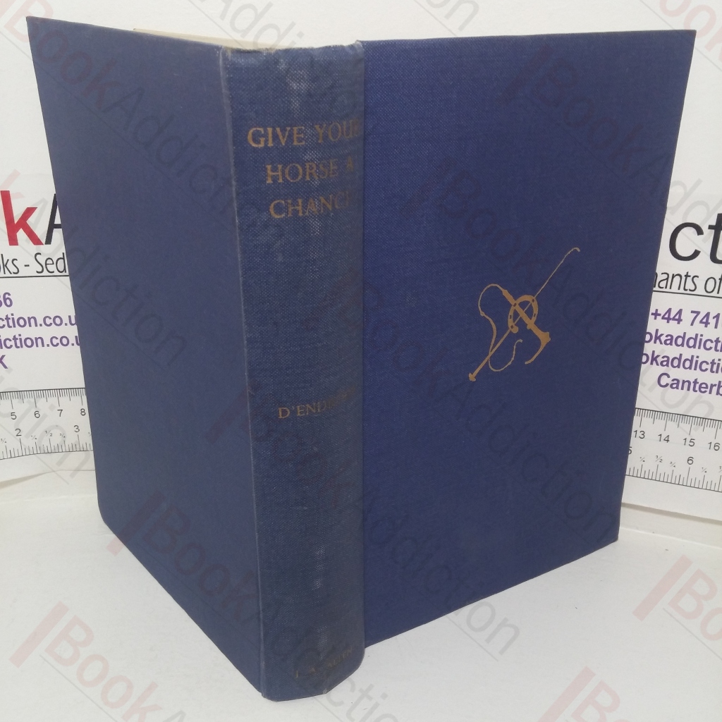 Give Your Horse a Chance: The Trining of Horse and Rider for Three-day Events, Show-jumping and Hunting