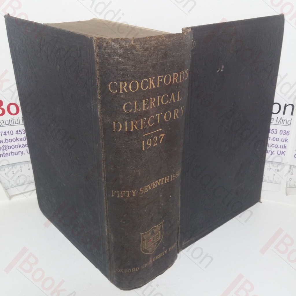 Crockford's Clerical Directory for 1927,  with The Clergy List, Clerical Guide and Ecclesiastical Directory, Being a Statistical Book of Reference for Facts relating to the Clergy and the Church, with Supplement and Full Index of Facts relating to the Parishes and Benefices of England and Wales and Ireland, and to the Charges, Mission etc of Scotland, India, and the Colonies and of Europe and Africa
