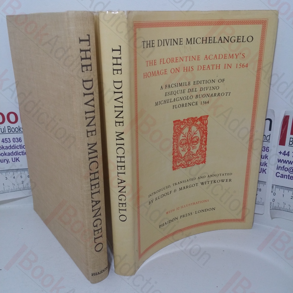 The Divine Michelangelo: The Florentine Academy's Homage on this Death in 1564: A Fascimile Edition of Esequir Del Divino Michelagnolo Buonarroti, Florence, 1564