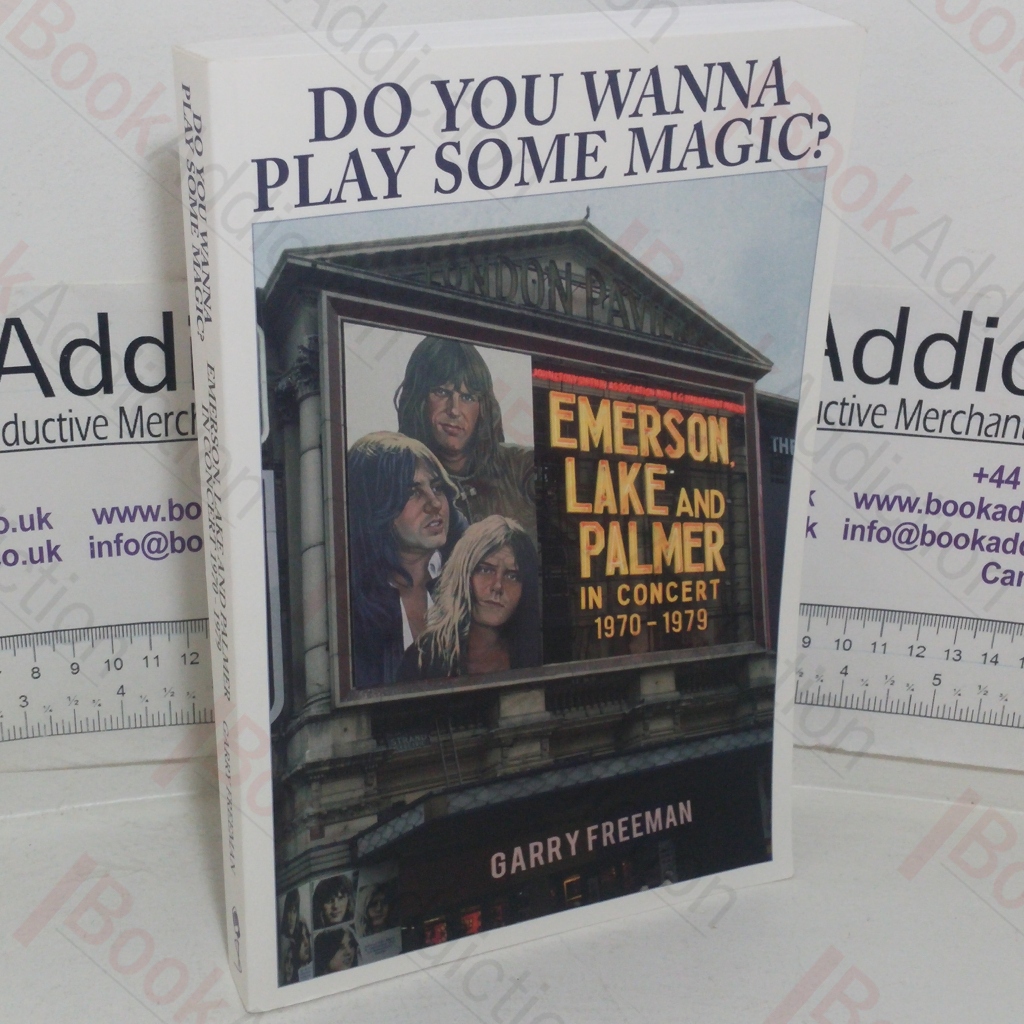 Do You Wanna Play Some Magic? Emerson, Lake and Palmer in Concert, 1970-1979