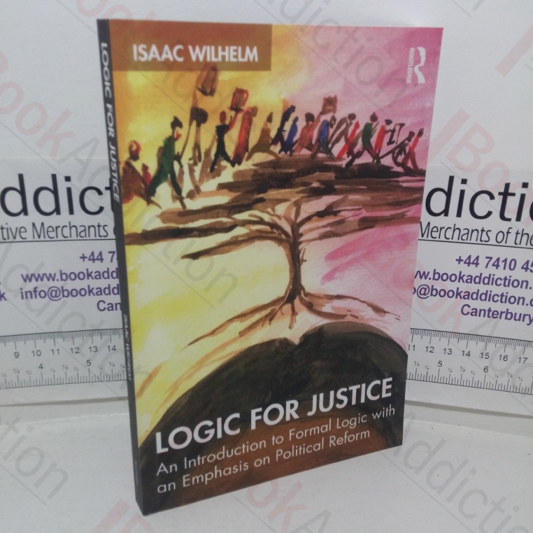 Logic for Justice: An Introduction to Formal Logic with a Emphasis on Political Reform