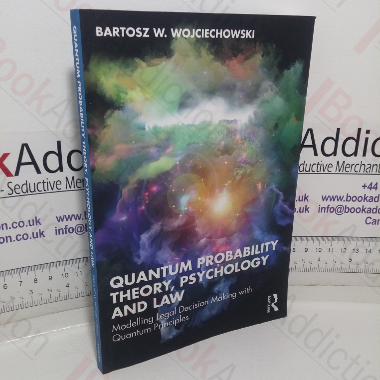 Quantum Probability Theory, Psychology and Law: Modelling Legal Decision Making with Quantum Principles