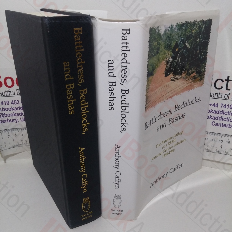 Battledress, Bedblocks and Bashas: The Random Jottings of a REME National Service Subaltern, 1958-1960 (Signed and Inscribed)