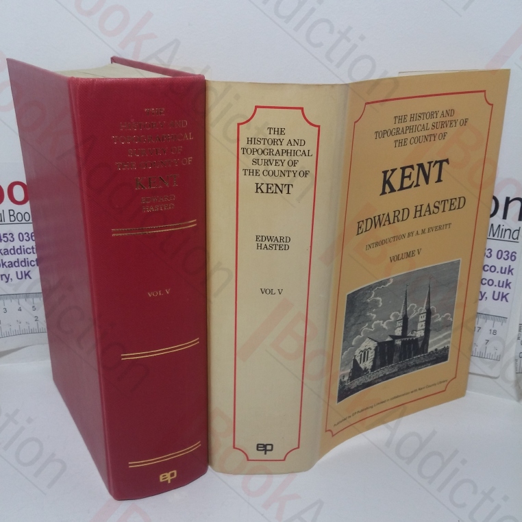 The History and Topographical Survey of the County of Kent, Volume V